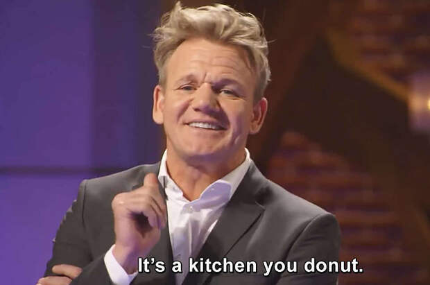 108 Gordon Ramsay Insults That Prove Steak Isn T The Only Thing He Can