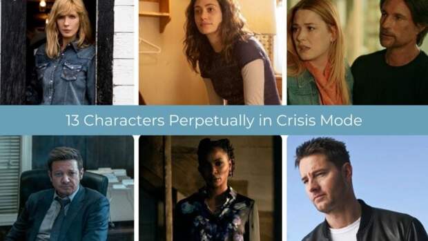 13 Characters Who Are Perpetually in Crisis Mode