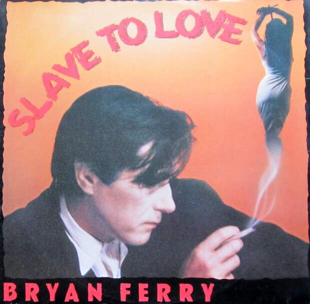Bryan Ferry – Slave to Love