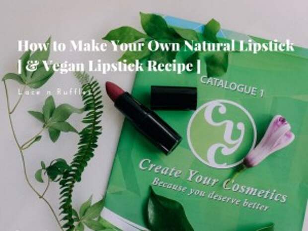 How to Make Your Own Natural Lipstick [ + Vegan Lipstick Recipe ]