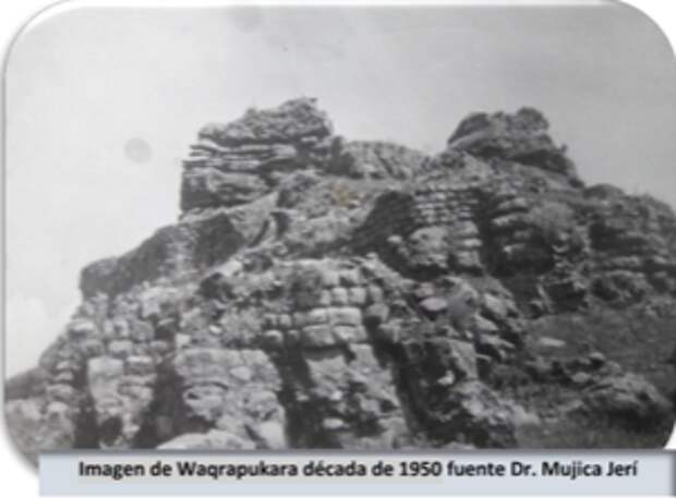 Уакрапукара, 1950. Фото взято с сайта: https://1.bp.blogspot.com/-lGzkmuXIU-U/WSgsSEWvMqI/AAAAAAAAUdk/zCWfuAdm0Uk8DPd8ghvnah8CnPvPk1orgCLcB/s1600/WAQRAPUKARA%2BREVISTA%2BMAY2017_006.png