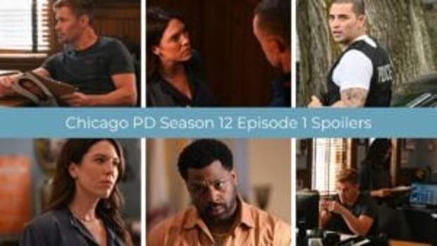 A spoiler collage featuring images of Chicago PD Season 12 Episode 1.
