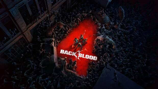Представлен шутер Back 4 Blood – абсолютный и неизменный наследник Left 4 Dead